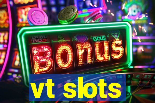 vt slots